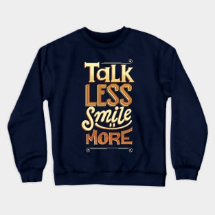 Talk Less Smile More Crewneck Sweatshirt